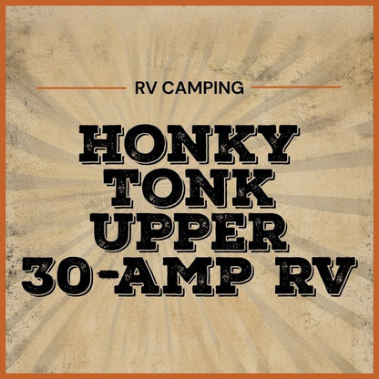 2027 Honky Tonk Upper 30-Amp RV Sites