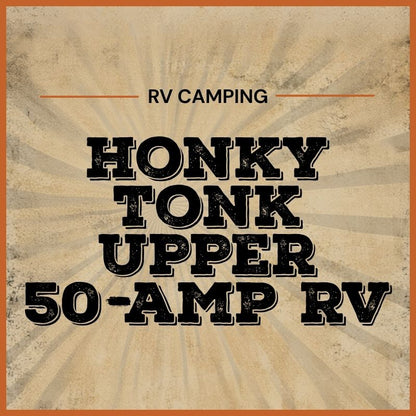 2027 Honky Tonk Upper 50-Amp RV Sites