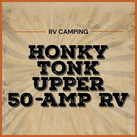 2027 Honky Tonk Upper 50-Amp RV Sites
